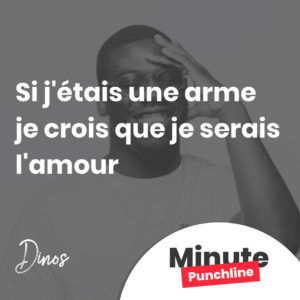 Si j'étais une arme je crois que je serais l'amour