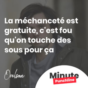 La méchanceté est gratuite, c'est fou qu'on touche des sous pour ça