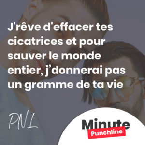 J'rêve d'effacer tes cicatrices et pour sauver le monde entier, j’donnerai pas un gramme de ta vie