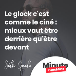 Le glock c'est comme le ciné : mieux vaut être derrière qu'être devant
