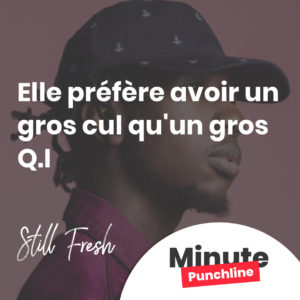 Elle préfère avoir un gros cul qu'un gros Q.I