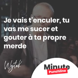 Je vais t'enculer, tu vas me sucer et gouter à ta propre merde