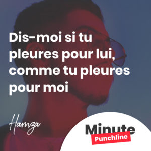 Dis-moi si tu pleures pour lui, comme tu pleures pour moi