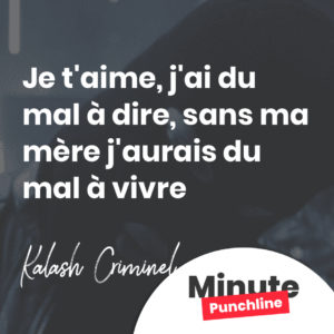 Je t'aime, j'ai du mal à dire, sans ma mère j'aurais du mal à vivre