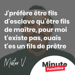 J'préfère être fils d'esclave qu’être fils de maître, pour moi t'existe pas, ouais t'es un fils de prêtre