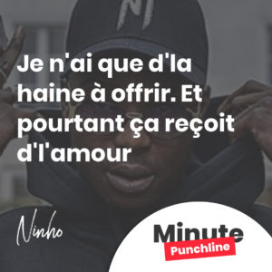Je n'ai que d'la haine à offrir. Et pourtant ça reçoit d'l'amour