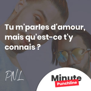 Tu m'parles d'amour, mais qu'est-ce t'y connais ?