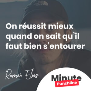 On réussit mieux quand on sait qu’il faut bien s’entourer