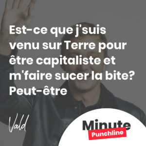 Est-ce que j'suis venu sur Terre pour être capitaliste et m'faire sucer la bite? Peut-être