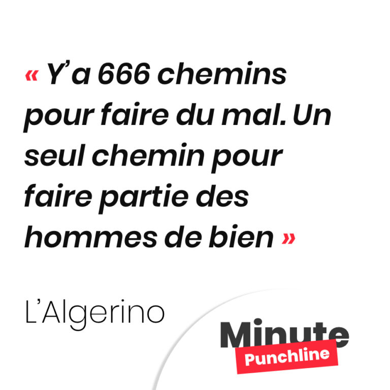 Y’a 666 chemins pour faire du mal. Un seul chemin pour faire partie des hommes de bien