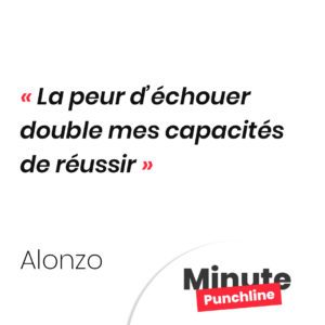 La peur d’échouer double mes capacités de réussir