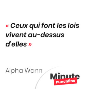 Ceux qui font les lois vivent au-dessus d'elles