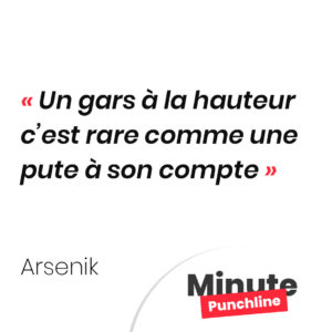 Un gars à la hauteur c’est rare comme une pute à son compte