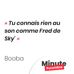Tu connais rien au son comme Fred de Sky’