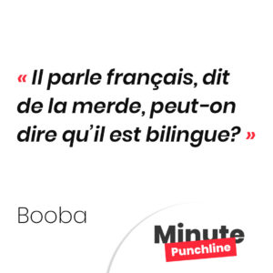 Il parle français, dit de la merde, peut-on dire qu’il est bilingue?