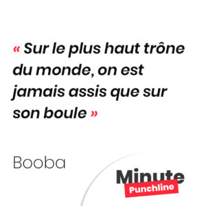 Sur le plus haut trône du monde, on est jamais assis que sur son boule