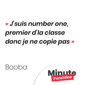 J’suis number one, premier d’la classe donc je ne copie pas