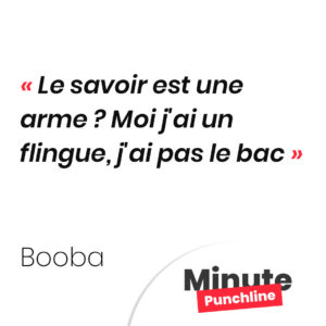Le savoir est une arme ? Moi j'ai un flingue, j'ai pas le ba-bac