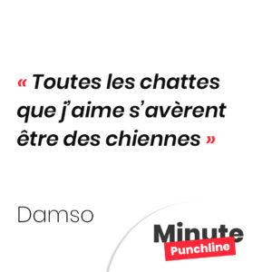 Toutes les chattes que j’aime s’avèrent être des chiennes