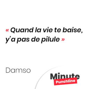 Quand la vie te baise, y’a pas de pilule