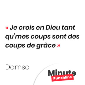 Je crois en Dieu tant qu’mes coups sont des coups de grâce