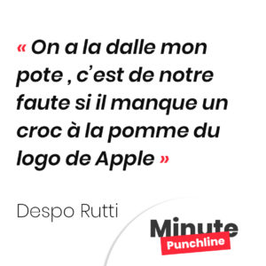 On a la dalle mon pote , c’est de notre faute si il manque un croc à la pomme du logo de Apple