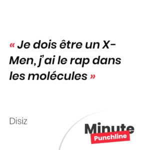 Je dois être un X-Men, j’ai le rap dans les molécules