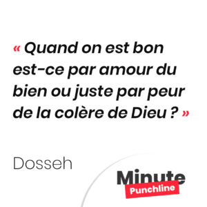 Quand on est bon est-ce par amour du bien ou juste par peur de la colère de Dieu ?