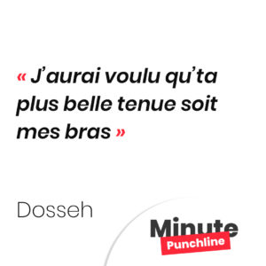 J’aurai voulu qu’ta plus belle tenue soit mes bras