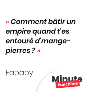 Comment bâtir un empire quand t’es entouré d’mange-pierres ?