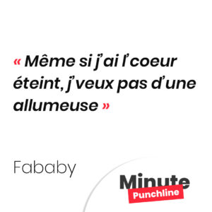Même si j’ai l’coeur éteint, j’veux pas d’une allumeuse