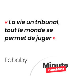 La vie un tribunal, tout le monde se permet de juger