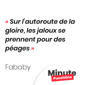 Sur l’autoroute de la gloire, les jaloux se prennent pour des péages