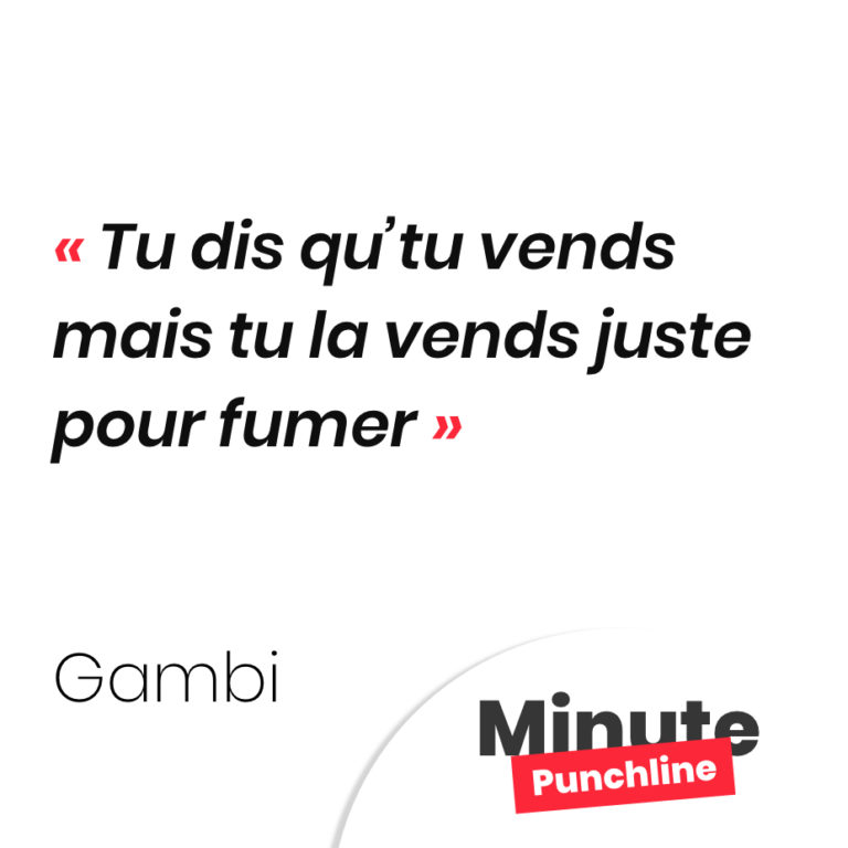 Tu dis qu’tu vends mais tu la vends juste pour fumer
