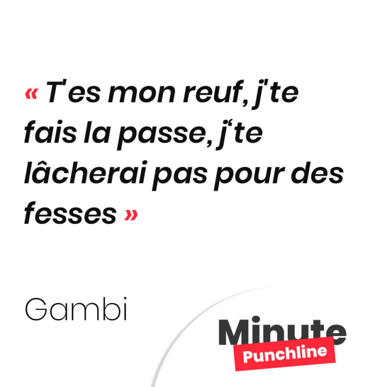 T'es mon reuf, j'te fais la passe J'te lâcherai pas pour des fesses