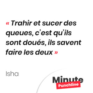 Trahir et sucer des queues, c’est qu’ils sont doués, ils savent faire les deux