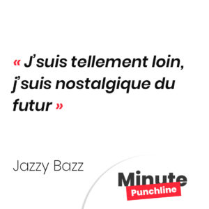 J’suis tellement loin, j’suis nostalgique du futur