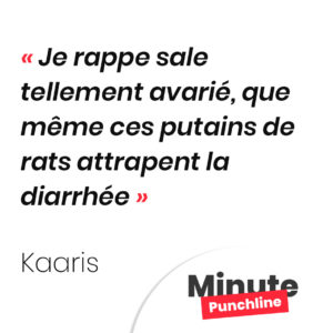 Je rappe sale tellement avarié, que même ces putains de rats attrapent la diarrhée