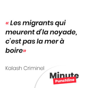 Les migrants qui meurent d’la noyade, c’est pas la mer à boire