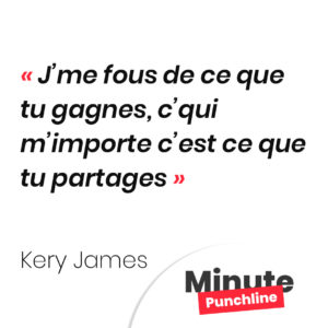 J’me fous de ce que tu gagnes, c’qui m’importe c’est ce que tu partages