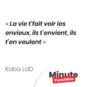 La vie t’fait voir les envieux, ils t’envient, ils t’en veulent