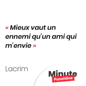 Mieux vaut un ennemi qu’un ami qui m’envie