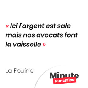 Ici l’argent est sale mais nos avocats font la vaisselle