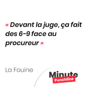 Devant la juge, ça fait des 6-9 face au procureur