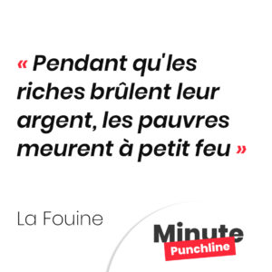 Pendant qu'les riches brûlent leur argent, les pauvres meurent à petit feu