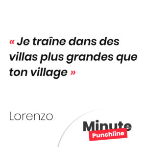 Je traîne dans des villas plus grandes que ton village