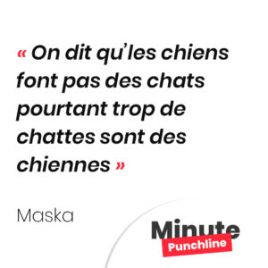 On dit qu’les chiens font pas des chats pourtant trop de chattes sont des chiennes