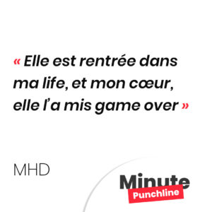 Elle est rentrée dans ma life, et mon cœur, elle l’a mis game over