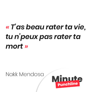 T’as beau rater ta vie, tu n’peux pas rater ta mort