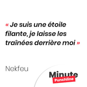 Je suis une étoile filante, je laisse les traînées derrière moi